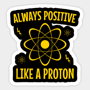 Alaways positive like a proton Sticker